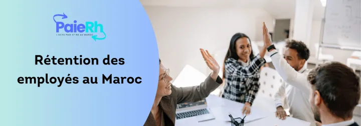 Stratégies Efficaces de Rétention des Employés au Maroc
